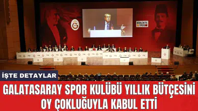 Galatasaray Spor Kulübü yıllık bütçesini oy çokluğuyla kabul etti