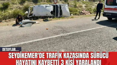 Seydikemer'de Trafik Kazasında Sürücü Hayatını Kaybetti 3 Kişi Yaralandı