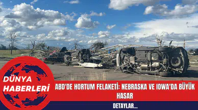 ABD'de Hortum Felaketi: Nebraska ve Iowa'da Büyük Hasar
