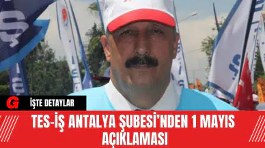 TES-İŞ Antalya Şubesi’nden 1 Mayıs  Açıklaması