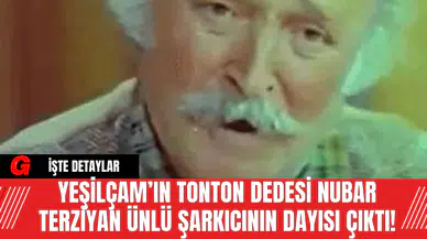 Yeşilçam’ın Tonton Dedesi Nubar Terziyan Ünlü Şarkıcının Dayısı Çıktı!