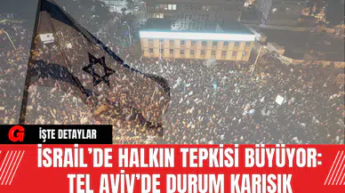İsrail’de Halkın Tepkisi Büyüyor: Tel Aviv’de Durum Karışık