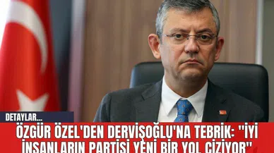 Özgür Özel'den Dervişoğlu'na Tebrik: "İyi İnsanların Partisi Yeni Bir Yol Çiziyor"
