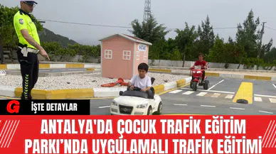 Antalya'da Çocuk Trafik Eğitim Parkı’nda Uygulamalı Trafik Eğitimi