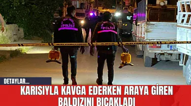 Karısıyla Kavga Ederken Araya Giren Baldızını Bıçakladı