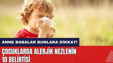 Anne babalar bunlara dikkat edin! Çocuklarda alerjik nezlenin 10 belirtisi