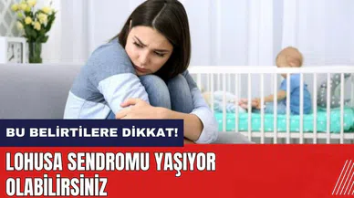 Bu belirtilere dikkat! Lohusa Sendromu yaşıyor olabilirsiniz