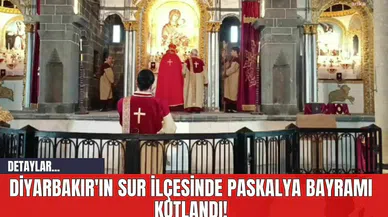 Diyarbakır'ın Sur İlçesinde Paskalya Bayramı Kutlandı!