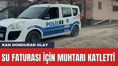 Su Faturası İçin Köy Muhtarını Katletti