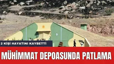 Mühimmat Deposunda Patlama! 2 Kişi Hayatını Kaybetti