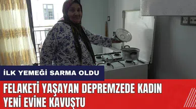 Depremzede kadın yeni evine kavuştu! İlk yemeği sarma oldu