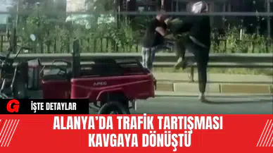 Alanya’da Trafik Tartışması Kavgaya Dönüştü