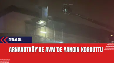 Arnavutköy'de AVM'de Yangın Korkuttu