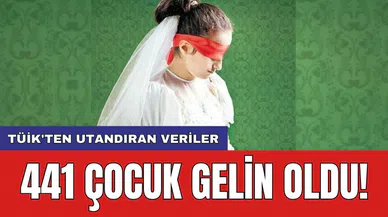 TÜİK'ten utandıran veriler: 441 çocuk gelin oldu!