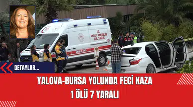 Yalova-Bursa Yolunda Feci Kaza: 1 Ölü 7 Yaralı
