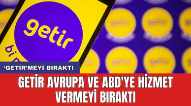 Getir Avrupa ve ABD'ye hizmet vermeyi bıraktı