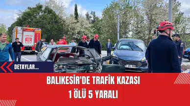 Balıkesir'de Trafik Kazası: 1 Ölü 5 Yaralı