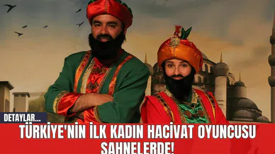 Türkiye'nin İlk Kadın Hacivat Oyuncusu Sahnelerde!