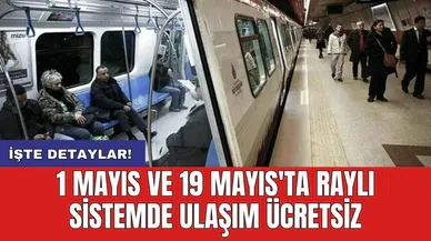1 Mayıs ve 19 Mayıs'ta raylı sistemde ulaşım ücretsiz