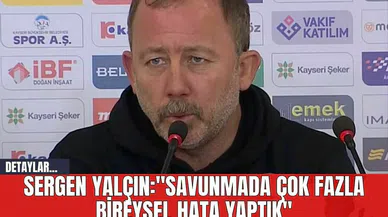 Sergen Yalçın: "Savunmada çok fazla bireysel hata yaptık"