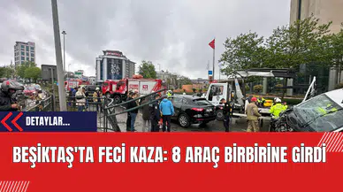 Beşiktaş'ta Feci Kaza: 8 Araç Birbirine Girdi