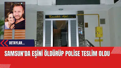 Samsun'da Eşini Öldürüp Polise Teslim Oldu