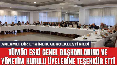 TÜMÖD eski genel başkanlarına ve yönetim kurulu üyelerine teşekkür etti