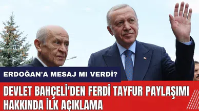 Bahçeli'den Ferdi Tayfur paylaşımıyla ilgili ilk açıklama! Erdoğan'a mesaj mı verdi?