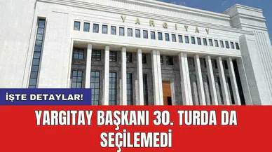 Yargıtay başkanı 30. turda da seçilemedi