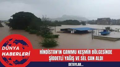 Hindistan'ın Cammu Keşmir Bölgesinde Şiddetli Yağış ve Sel Can Aldı