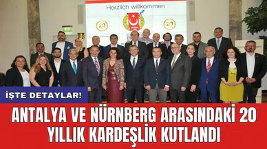 Antalya ve Nürnberg Arasındaki 20 Yıllık Kardeşlik Kutlandı
