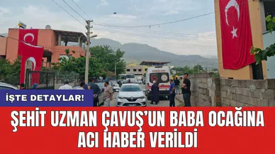 Şehit Uzman Çavuş’un baba ocağına acı haber verildi