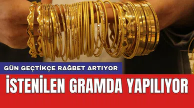İstenilen gramda yapılıyor: Gün geçtikçe rağbet artıyor