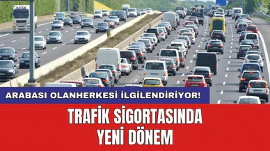 Arabası olanherkesi ilgilendiriyor! Trafik sigortasında yeni dönem