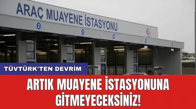 TÜVTÜRK'ten devrim: Artık muayene istasyonuna gitmeyeceksiniz!