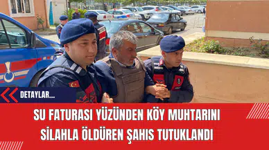 Su Faturası Yüzünden Köy Muhtarını Silahla Öldüren Şahıs Tutuklandı