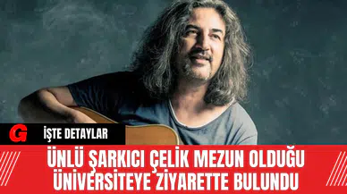Ünlü Şarkıcı Çelik Mezun Olduğu Üniversiteye Ziyarette Bulundu
