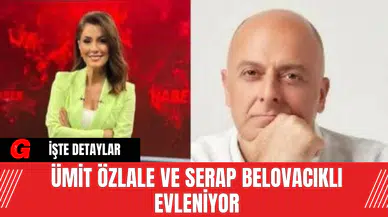 Ümit Özlale ve Serap Belovacıklı Evleniyor