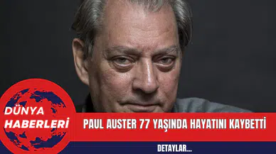 Paul Auster 77 Yaşında Hayatını Kaybetti