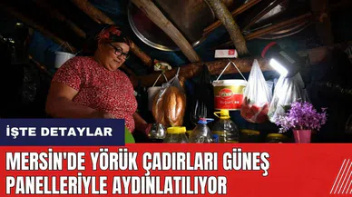 Mersin'de Yörük çadırları güneş panelleriyle aydınlatılıyor