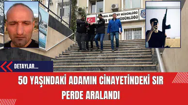 50 Yaşındaki Adamın Cinayetindeki Sır Perde Aralandı