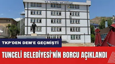 TKP'den DEM'e geçmişti! Tunceli Belediyesi'nin borcu açıklandı
