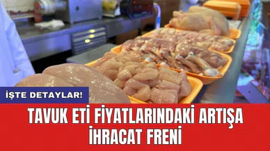 Tavuk eti fiyatlarındaki artışa ihracat freni