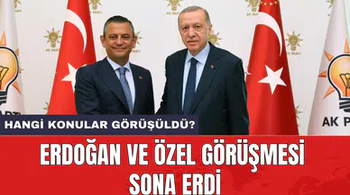 Erdoğan ve Özel görüşmesi sona erdi
