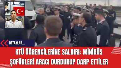 KTÜ Öğrencilerine Saldırı: Minibüs Şoförleri İki Kişiyi Gözaltına Aldırdı