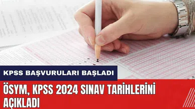 KPSS başvuruları başladı! ÖSYM KPSS 2024 sınav tarihlerini açıkladı