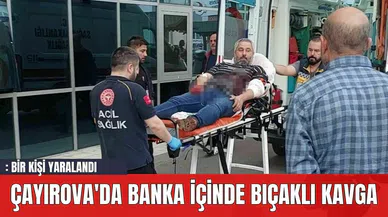Çayırova'da Banka İçinde Bıçaklı Kavga: Bir Kişi Yaralandı