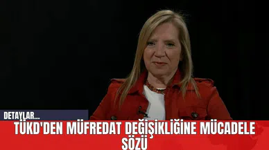 TÜKD'den Müfredat Değişikliğine Mücadele Sözü