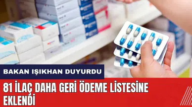 Bakan Işıkhan açıkladı: 81 ilaç daha geri ödeme listesine eklendi