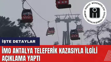 İMO Antalya teleferik kazasıyla ilgili açıklama yaptı